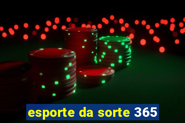 esporte da sorte 365